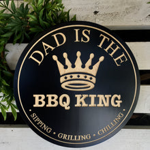 Load image into Gallery viewer, &quot;Dad is the BBQ King&quot; Wood Sign
