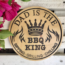 Load image into Gallery viewer, &quot;Dad Is The BBQ King with Flames&quot; Wood Sign
