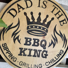 Load image into Gallery viewer, &quot;Dad Is The BBQ King with Flames&quot; Wood Sign
